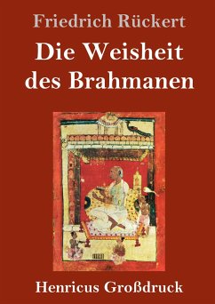 Die Weisheit des Brahmanen (Großdruck) - Rückert, Friedrich