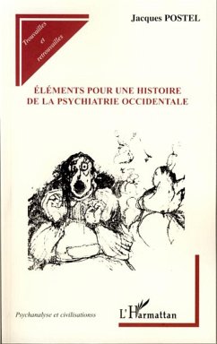 Eléments pour une histoire de la psychiatrie occidentale - Postel, Jacques