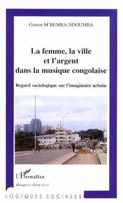 La femme, la ville et l'argent dans la musique congolaise - M'Bemba-Ndoumba, Gaston