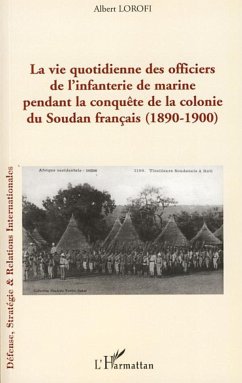 La vie quotidienne des officiers de l'infanterie de marine pendant la conquête de la colonie du Soudan français - Lorofi, Albert