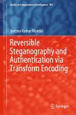 Reversible Steganography and Authentication via Transform Encoding (eBook, PDF) Reversible Steganography and Authentication via Transform Encoding (eBook, PDF)