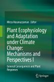Plant Ecophysiology and Adaptation under Climate Change: Mechanisms and Perspectives I (eBook, PDF)
