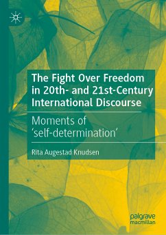 The Fight Over Freedom in 20th- and 21st-Century International Discourse (eBook, PDF) - Augestad Knudsen, Rita