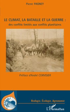 Le climat, la bataille et la guerre : des conflits limités aux conflits planétaires - Pagney, Pierre