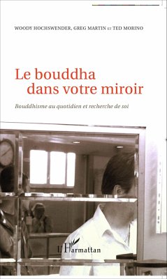 Le bouddha dans votre miroir - Morino, Ted; Martin, Greg; Hochswender, Woody