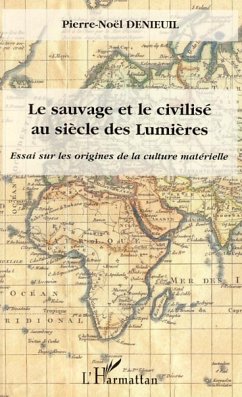 Le sauvage et le civilisé au siècle des Lumières - Denieuil, Pierre-Noël