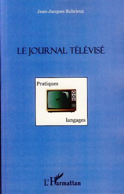 Le journal télévisé - Robrieux, Jean-Jacques