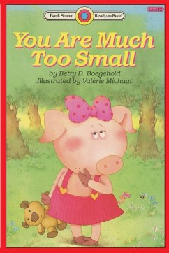 You Are Much Too Small - Boegehold, Betty D.