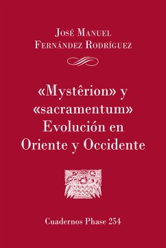 'Mysterion' y 'Sacramentum'. Evolución en Oriente y Occidente (eBook, ePUB) - Fernández Rodríguez, José Manuel