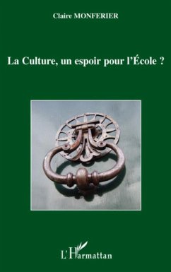 La Culture, un espoir pour l'Ecole? - Monférier, Claire