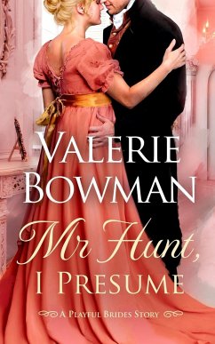 Mr. Hunt, I Presume - Bowman, Valerie