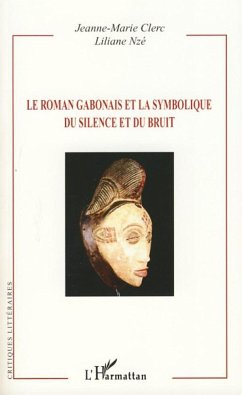 Le roman gabonais et la symbolique du silence et du bruit - Clerc, Jeanne-Marie; Nze, Liliane