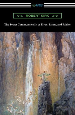 The Secret Commonwealth of Elves, Fauns, and Fairies - Kirk, Robert