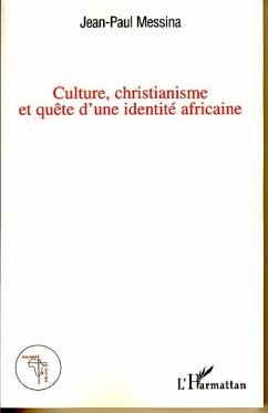 Culture, christianisme et quête d'une identité africaine - Messina, Jean-Paul