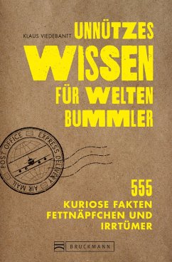 Unnützes Wissen für Weltenbummler. 555 kuriose Fakten, Fettnäpfchen und Irrtümer. (eBook, ePUB) - Viedebantt, Klaus