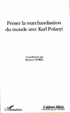 Penser la marchandisation du monde avec Karl Polanyi - Sobel, Richard