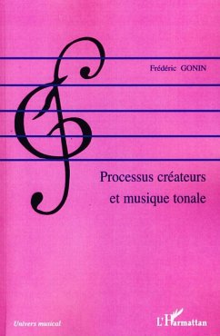 Processus créateurs et musique tonale - Gonin, Frédéric