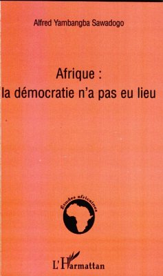 Afrique la démocratie n'a pas eu lieu - Sawadogo, Alfred Yambangba