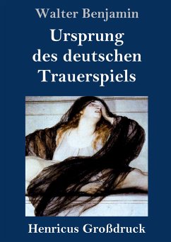 Ursprung des deutschen Trauerspiels (Großdruck) - Benjamin, Walter