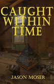 Caught Within Time (eBook, ePUB)