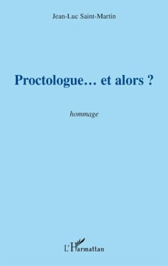 Proctologue... et alors ? - Saint-Martin, Jean-Luc Proctologue... et alors ? - Saint-Martin, Jean-Luc