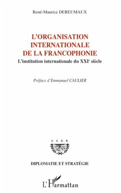 L'organisation internationale de la francophonie - Dereumaux rene-maurice