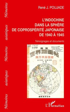 L'Indochine dans la sphère de la coprospérité japonaise - J. Poujade, René