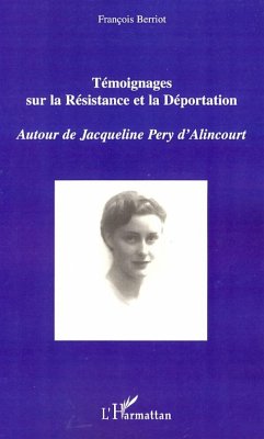 Témoignages sur la Résistance et la Déportation - Berriot, François