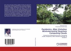 Pandemics, Alien Visitation &Extraterrestrial Quantum Computing Clouds - Kurup, Ravikumar;Achutha Kurup, Parameswara