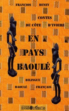 Contes de Côte d'Ivoire en pays Baoulé - Beney, François