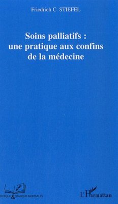 Soins palliatifs : une pratique aux confins de la médecine - Stiefel, Friedrich C.