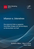 Influencer vs. Unternehmen: Eine empirische Studie zur geeigneten Social Media Strategie unter Berücksichtigung von Kommunikator und Inhalt