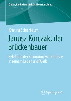 Janusz Korczak, der Brückenbauer (eBook, PDF) - Schierbaum, Kristina