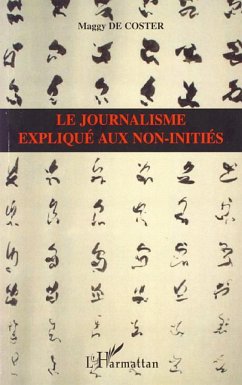 Le journalisme expliqué aux non-initiés - de Coster, Maggy