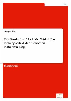 Der Kurdenkonflikt in der Türkei. Ein Nebenprodukt der türkischen Nationbuilding - Kulik, Jörg