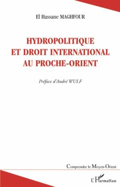 Hydropolitique et droit international au Proche-Orient - Maghfour, El Hassane