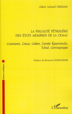 La fiscalité pétrolière des Etats membres de la CEMAC - Dikoume, Albert Léonard
