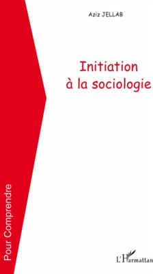 Initiation à la sociologie - Jellab, Aziz