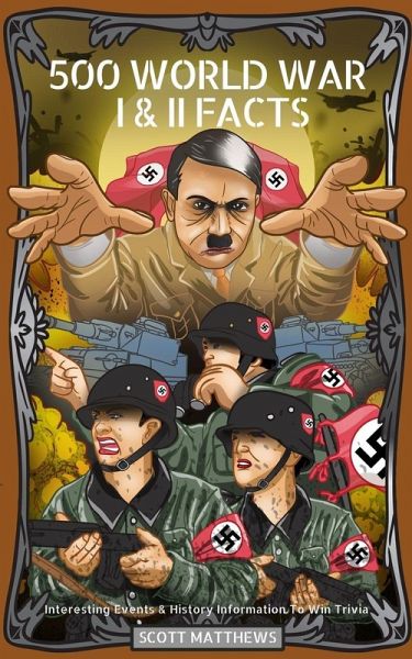 500 World War I & II Facts - Interesting Events & History Information To Win Trivia 500 World War I & II Facts - Interesting Events & History Information To Win Trivia