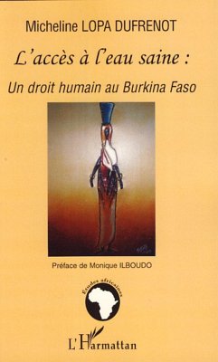 L'accès à l'eau saine: un droit humain au Burkina Faso - Lopa Dufrenot, Micheline