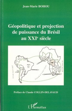 Géopolitique et projection de puissance du Brésil au XXIe siècle - Bohou, Jean-Marie