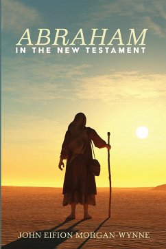 Abraham in the New Testament - Morgan-Wynne, John Eifion