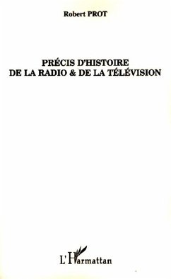 Précis d'histoire de la radio et de la télévision - Prot, Robert