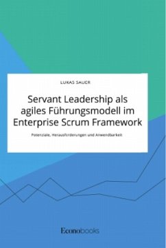 Servant Leadership als agiles Führungsmodell im Enterprise Scrum Framework. Potenziale, Herausforderungen und Anwendbarkeit - Sauer, Lukas