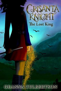 Crisanta Knight: The Lost King (eBook, ePUB) - Culbertson, Geanna