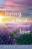 Living a Life of Unconditional Love (eBook, ePUB)