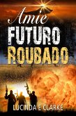Amie, Futuro Roubado (eBook, ePUB)