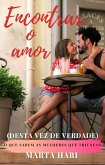 Encontrar o amor (desta vez de verdade): o que sabem as mulheres que triunfam com os homens (eBook, ePUB)