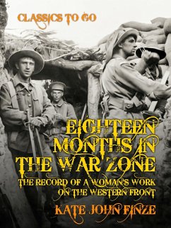 Eighteen Months in the War Zone The Record of a Woman's Work on the Western Front (eBook, ePUB) - Finze, Kate John