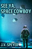 See Ya, Space Cowboy (eBook, ePUB)